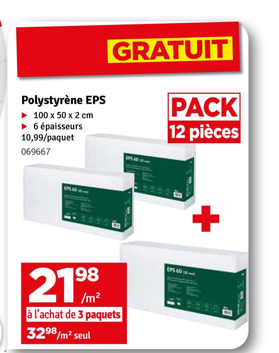 Polystyrène EPS
100 x 50 x 2 cm
‣ 6 épaisseurs
10,99/paquet
069667
GRATUIT
PACK
12 pièces
2199
à l'achat de 3 paquets
3298/m² seul
+
EPS 6000
