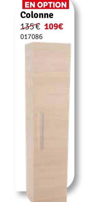 EN OPTION
Colonne
135€ 109€
017086