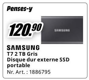 Penses-y
120.90
SAMSUNG
T7 2 TB Gris
Disque dur externe SSD
portable
Nr. Art. 1886795