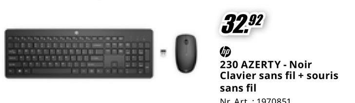 32.92
hp
230 AZERTY - Noir
Clavier sans fil + souris
sans fil
Nr Art 1970851