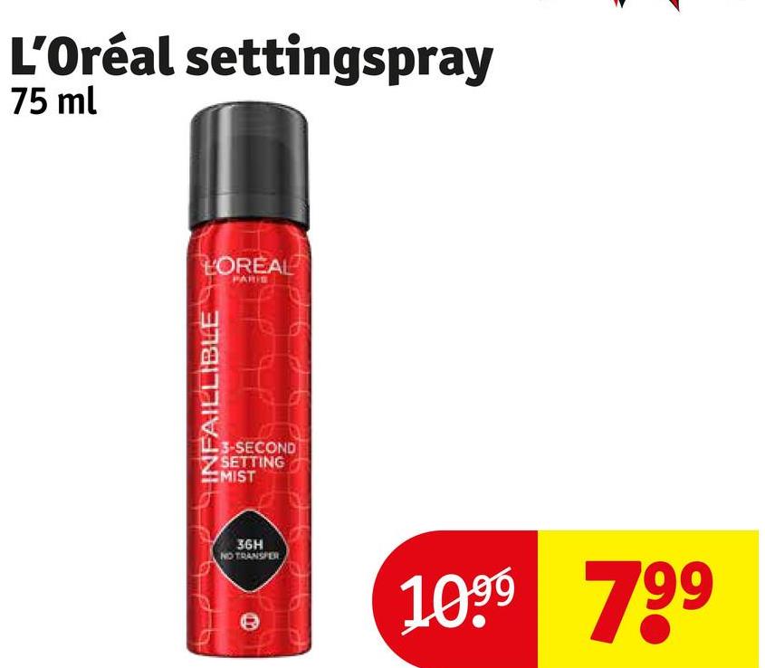 L'Oréal settingspray
75 ml
LOREAL
PARIE
INFAILLIBLE
3-SECOND
SETTING
EMIST
36H
NO TRANSFER
1099 799