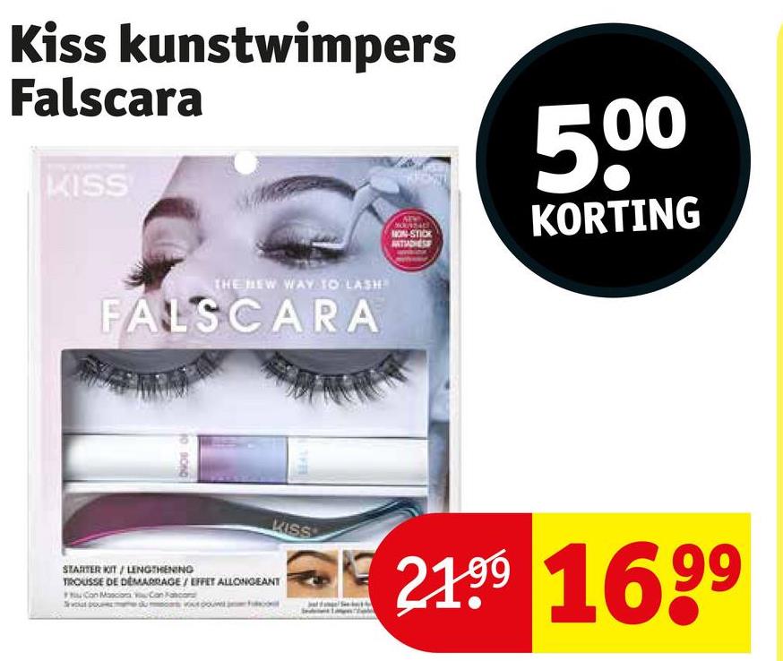 Kiss kunstwimpers
Falscara
KISS
THE NEW WAY TO LASH
FALSCARA
10.00
NON-STICK
ARTADIESE
500
KORTING
KISS
21.99 1699
STARTER KIT / LENGTHENING
TROUSSE DE DÉMARRAGE/EFFET ALLONGEANT
Con Masciora wo