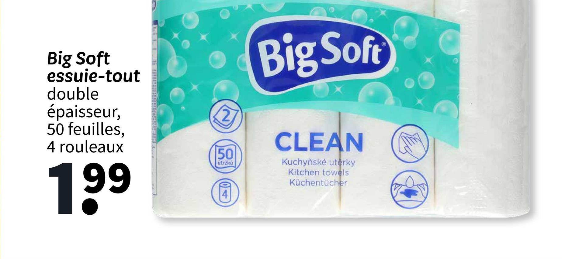 Big Soft
essuie-tout
double
épaisseur,
50 feuilles,
4 rouleaux
199
2
50
útržků
Big Soft
CLEAN
Kuchyňské utěrky
Kitchen towels
Küchentücher