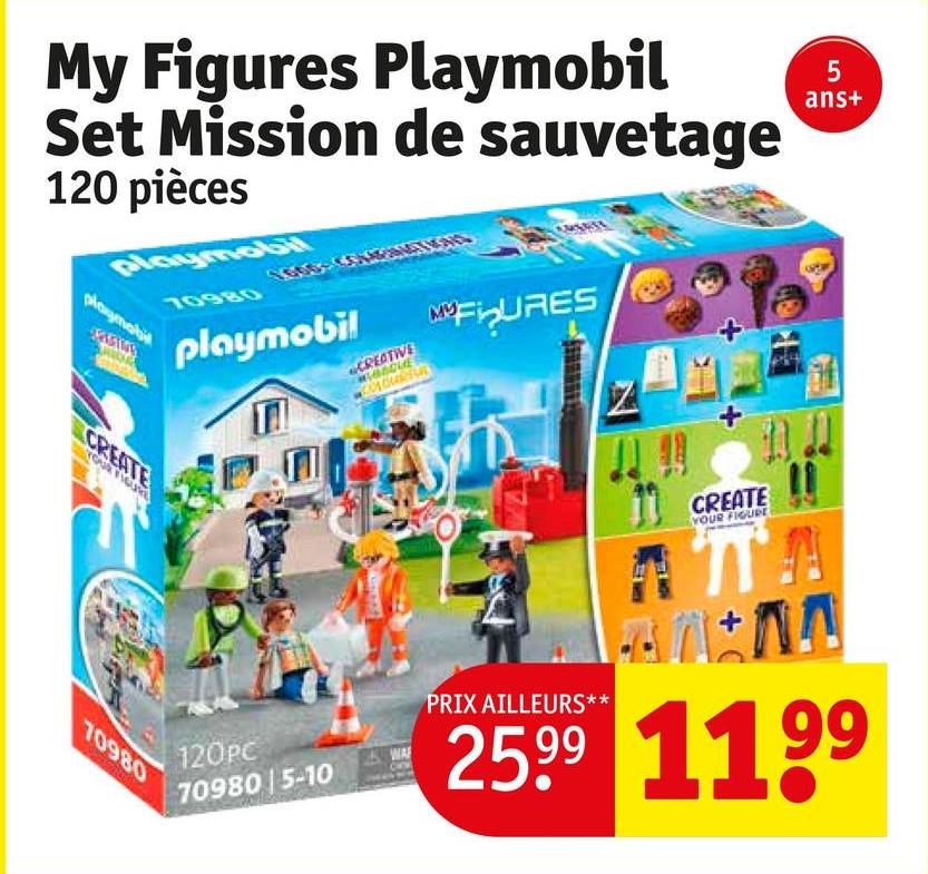My Figures Playmobil
Set Mission de sauvetage
120 pièces
playmobil
playmobil
70980
se
CREATIVE
MYFURES
playmobil
T
5
ans+
CREATE
YOUR FIGURE
120PC
70980 | 5-10
PRIX AILLEURS**
CREATE
YOUR FIGURE
πTA
+
25.99 1199
70980
