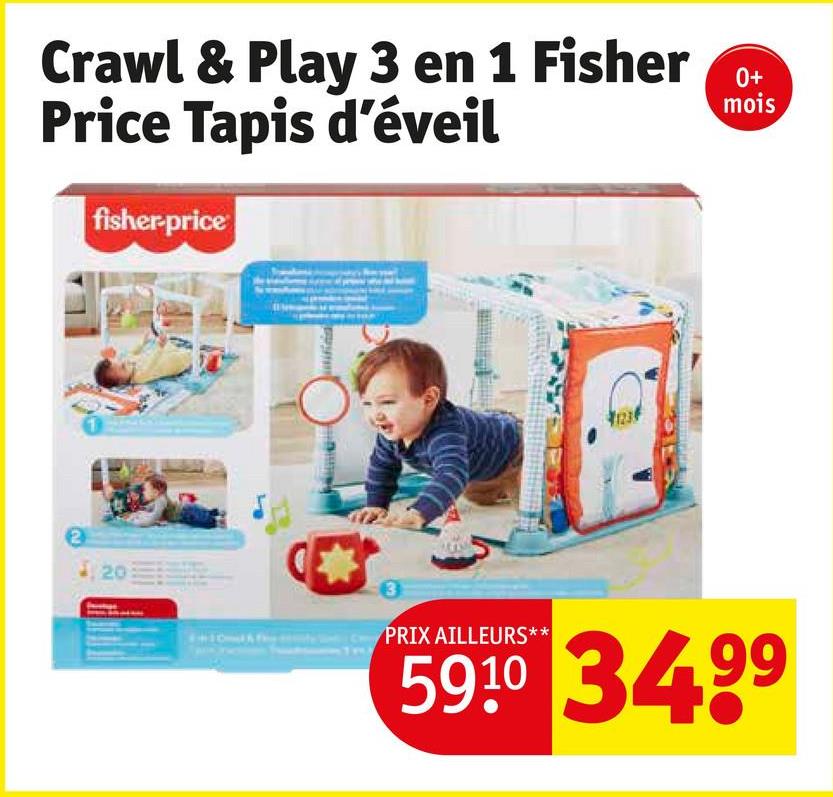 Crawl & Play 3 en 1 Fisher
Price Tapis d'éveil
fisher-price
0+
mois
20
PRIX AILLEURS**
5910 3499