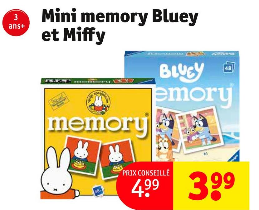 3
Mini memory Bluey
ans+
et Miffy
plezier
memory
48
BLUEY
emory
48
PRIX CONSEILLÉ
4.99 399
burger