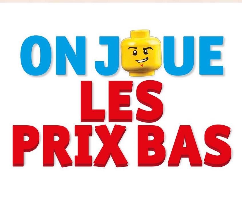 ON JOUE
LES
PRIX BAS