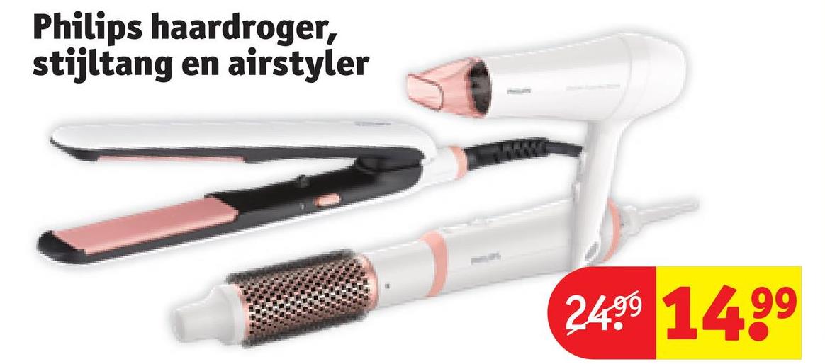 Philips haardroger,
stijltang en airstyler
2499 1499