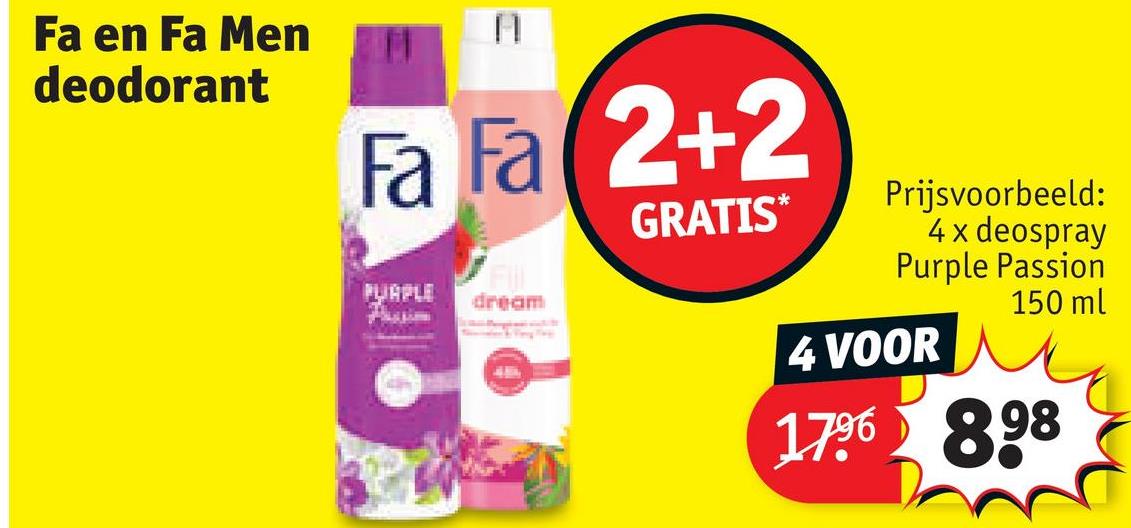 Fa en Fa Men
deodorant
Fa Fa 2+2
GRATIS⭑
PURPLE dream
Prijsvoorbeeld:
4x deospray
Purple Passion
150 ml
4 VOOR
1796 898