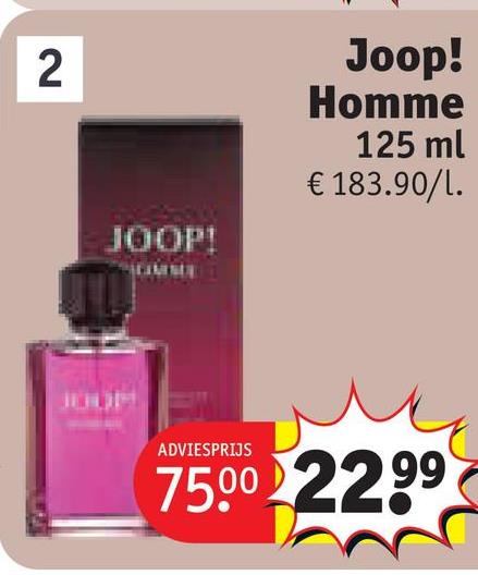 2
JOOP!
Joop!
Homme
125 ml
€ 183.90/l.
ADVIESPRIJS
7500 2299