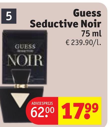 5
Guess
Seductive Noir
75 ml
€ 239.90/1.
GUESS
NOIR
ADVIESPRIJS
62.00 1799