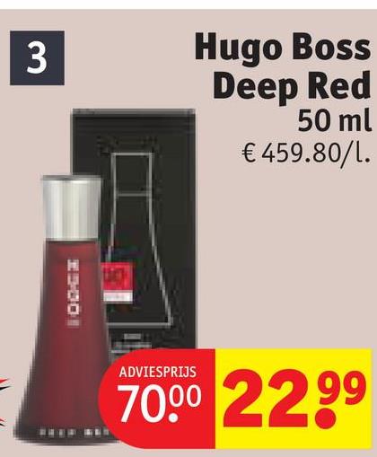 3
Hugo Boss
Deep Red
50 ml
€ 459.80/1.
1500
ADVIESPRIJS
7000 2299