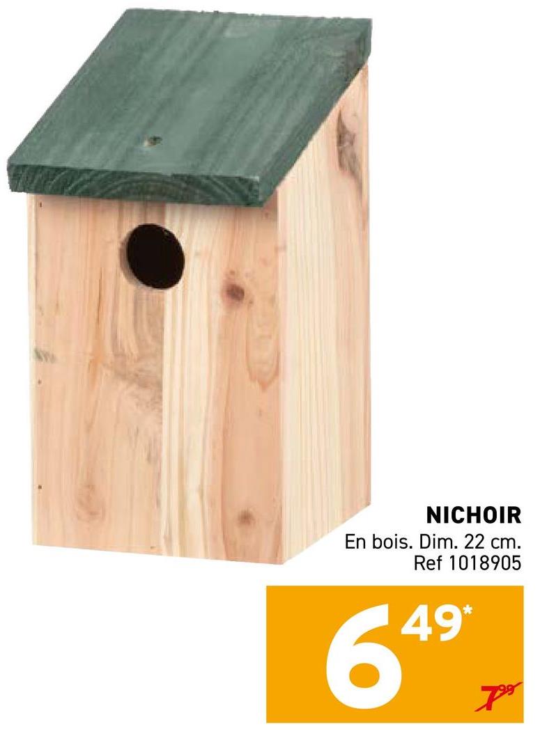 NICHOIR
En bois. Dim. 22 cm.
6
Ref 1018905
49*
799