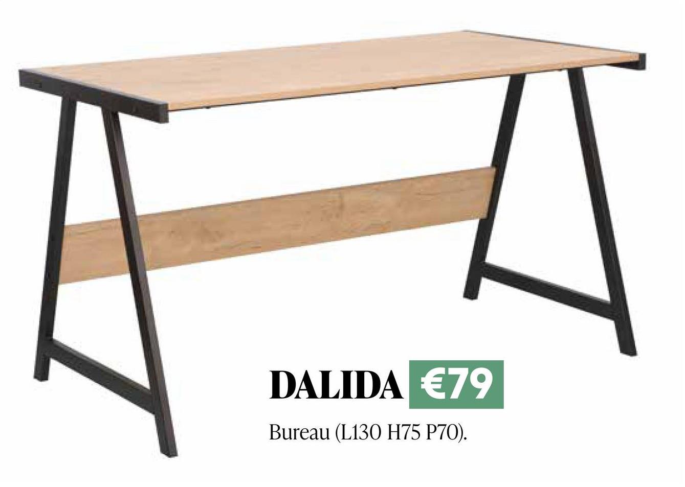 DALIDA €79
Bureau (L130 H75 P70).
